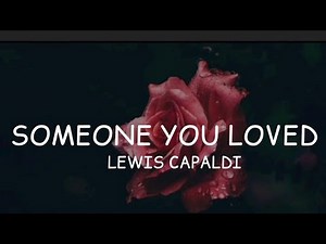 Lewis Capaldi–SOMEONE YOU LOVED(LYRICS)