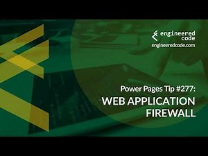 Power Pages Tip #277 - Web Application Firewall - Engineered Code