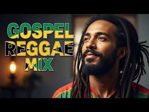 100 Reggae Gospel SONGS MIX Spiritual Rhythms That Refresh The Soul 2025