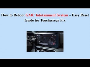 How to Reboot GMC Infotainment System – Easy Reset Guide for Touchscreen Fix
