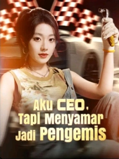 CEO Menyamar Jadi Pengemis: Drama, Balapan & Konflik Keluarga