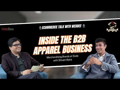 Inside the B2B Apparel Business: Merchandising Brands at Scale Ft. Shivam Batra