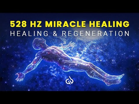 528 Hz Miracle Healing: Full Body Healing & Regeneration Frequency