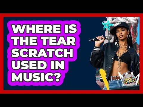 Where Is The Tear Scratch Used In Music?