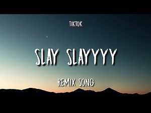 slay slayyyy - remix (Tiktok Song) beyoncé