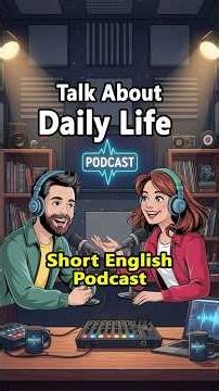 Talk About Daily Life in English
