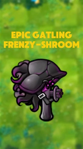 Epic Gatling Frenzy-shroom | PvZ Fusion 3.2.1