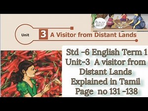 A Visitor from Distant Lands Std -6 English Term-1 Unit-3 Prose, pg no 131 -138 TN Samachee தமிழில்