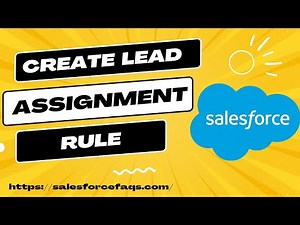 How to Create Lead Assignment Rules in Salesforce | Lead Assignment Rules in Salesforce