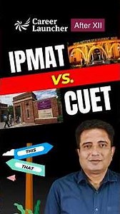 IPMAT vs CUET: Differences & Career Scope | Which One to Choose? | Career Launcher IPM BBA