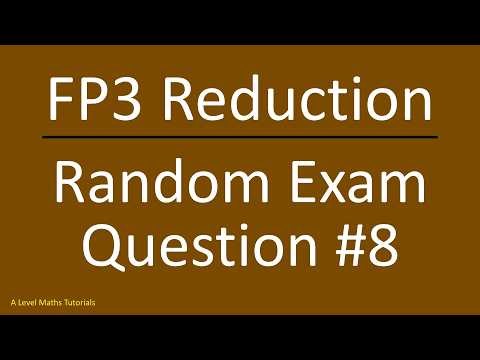 FP3 Reduction Random Exam Question #8