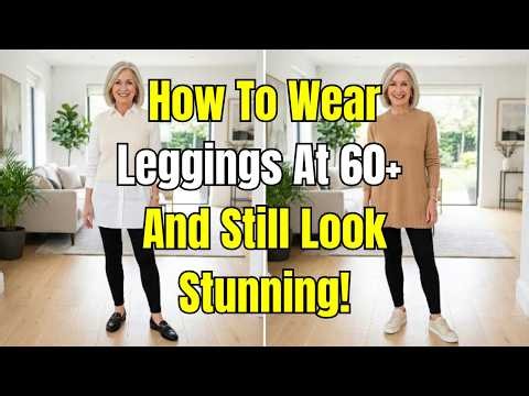 How To Wear Leggings Like A Mature Woman Over 60 | 7 Elegant Outfit Ideas