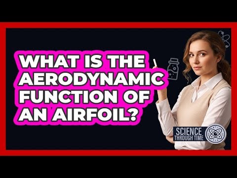 What Is the Aerodynamic Function of an Airfoil?