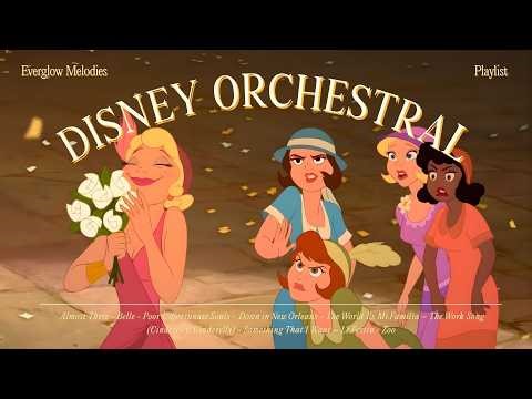 ✨ almost there 🌻 classic disney orchestral masterpieces for motivation ✨ everglow melodies