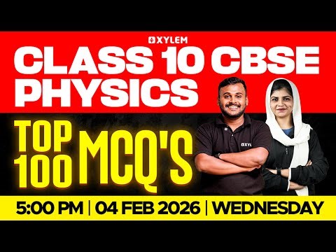 Class 10 CBSE Physics| Top 100 MCQ’s | Xylem Class 10 CBSE