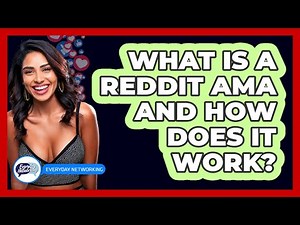 What Is A Reddit AMA And How Does It Work? - Everyday-Networking