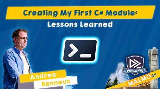 Creating My First C# Module: Lessons Learned - Andree Renneus - PSConfEU 2025 | PSConfEU
