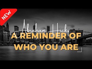 A Reminder of Who You Are | Abraham Hicks 2021 | LOA (Law of Attraction)