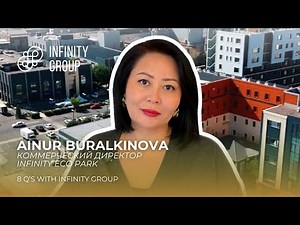 8 Questions with Infinity Group - Ainur Buralkinova