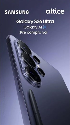 Pre compra ya el Galaxy S26 Ultra en altice