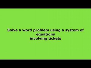 Solve Word Problems using a system of linear equations tickets