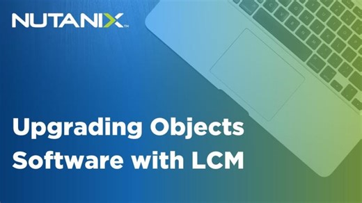 Upgrading the Objects Software with LCM | Hussar Systems LLC | Nutanix