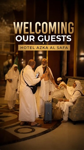 🕋 A Warm Welcome to Our Honoured Guests | Hotel Azka Al Safa 🤍