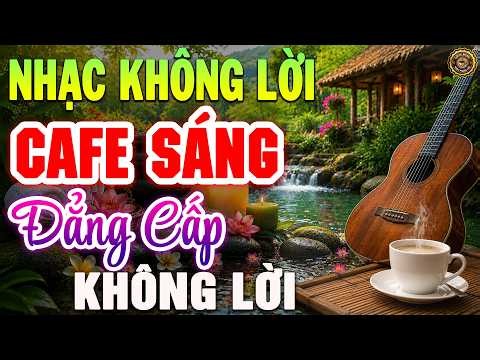 LK Nhạc Không Lời Buổi Sáng Đẳng Cấp Không Lời | Hòa Tấu Guitar Cổ Điển, Nhạc Phòng Trà, Quán Cafe