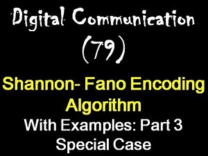 Digital Communication 79: Shannon- Fano Encoding Algorithm With Examples: Part 3- Special Case