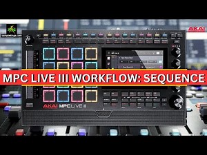 AKAI MPC LIVE 3 WORKFLOW: SEQUENCE LESSONS FROM A PRO!