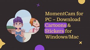 MomentCam for PC – Download Cartoons & Stickers for Windows/Mac
