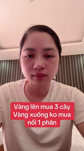 Vàng lên mua 3 cây, vàng xuống không mua nổi 1 phân