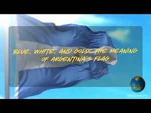 Blue, White, and Gold The Meaning of Argentina’s Flag