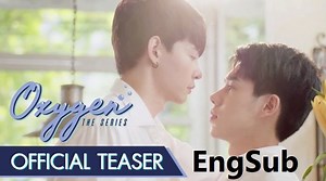 OXYGEN THE SERIES OFFICIAL TEASER SUBS Thai BL series producers should realise by now that the intl BL fan base is HUGE. ALWAYS ALWAYS ALWAYS ALWAYS add English subs and make sure intl fans can watch the series the same time as those in Thai. I've sent them my subs, not sure if they're gonna use it or not. Even if you've watched it here, I hope you will watch the official video on their FB or Youtube channel as well: https://youtu.be/llllM_YxUhw | Lazy Subber