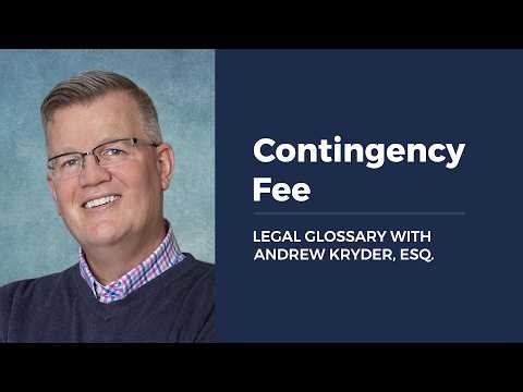 Contingency Fee LEGAL GLOSSARY WITH ANDREW KRYDER, ESQ.