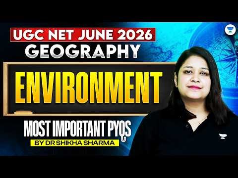 UGC NET Geography June 2026 | Environment | Most Important PYQs | UGC NET | Shikha Mam