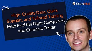 High-Quality Data, Quick Support, and Tailored Training Help Find the Right Companies and Contacts Faster