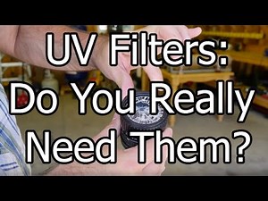 UV Filters - Do You Need Them Or Not?