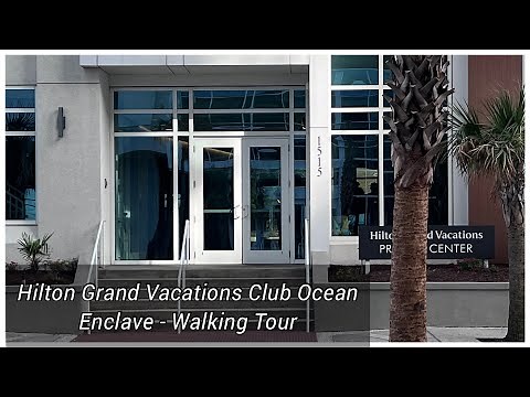 Hilton Grand Vacations Club Myrtle Beach Ocean Enclave - Walking Tour