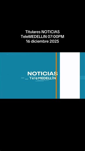 #NOTICIAS Titulares NOTICIAS TeleMEDELLIN 07:00PM diciembre 16 de 2025 #informacion #noticiasdehoy #medellincolombia #antioquia