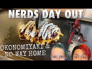 NERDS DAY OUT Okonomiyaki & No Way Home