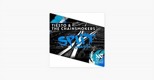 Split (Only U) by Tiësto & The Chainsmokers on Apple Music