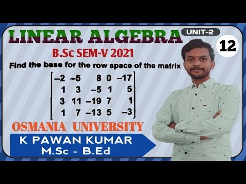Bases for the row space of a given matrix | Linear Algebra | SEM-5 | OU