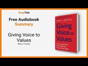 Giving Voice to Values by Mary C. Gentile: 9 Minute Summary