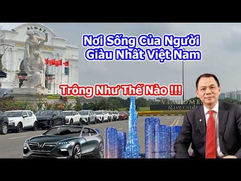 Nơi Sống Của Người Giàu Nhất Việt Nam Sẽ Như Thế Nào