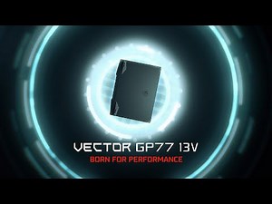 Vector GP77 13V – Born for Performance | MSI