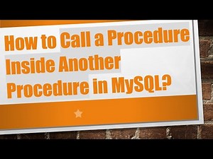 How to Call a Procedure Inside Another Procedure in MySQL?
