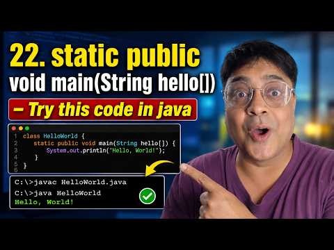 22. static public void main(String hello[]) - Try this code in java