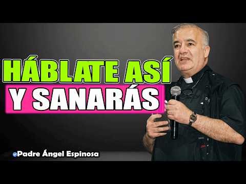 💫 Habla Así A Tu Cuerpo Y Él Comenzará A Sanarse | Padre Ángel Espinosa de los Monteros 2026