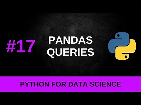 Python Data Science Tutorial #17 - Pandas Queries